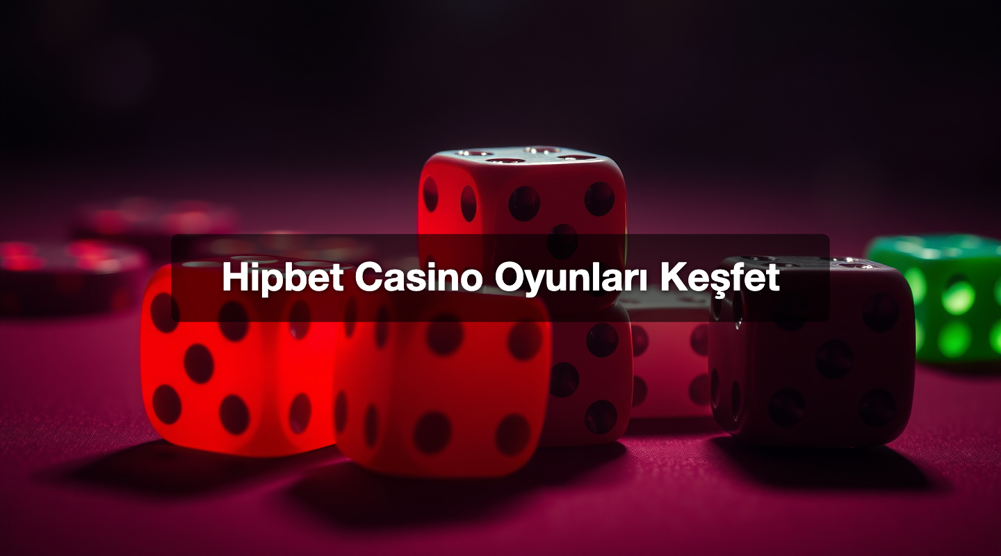 Hipbet Casino Oyunları Keşfet